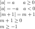 |a|=a\ \ \ \ \ a\geq0\\|a|=-a\ \ \ a<0\\|m+1|=m+1\\m+1\geq0\\m\geq-1