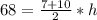 68=\frac{7+10}{2}*h