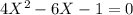 4X^2-6X-1=0 