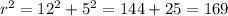 r^{2} = 12^{2} + 5^{2} = 144+25 = 169