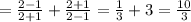 = \frac{2-1}{2+1} + \frac{2+1}{2-1} = \frac{1}{3}+ 3= \frac{10}{3}