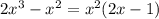 2x^{3}-x^{2}=x^{2}(2x-1)