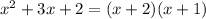 x^2+3x+2 = (x+2)(x+1)