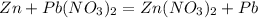 Zn+Pb(NO_{3})_{2} = Zn(NO_{3})_{2}+Pb