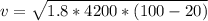 v = \sqrt{1.8*4200*(100-20)} 