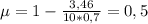 \mu = 1- \frac{3,46}{10*0,7} =0,5