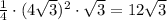  \frac{1}{4} \cdot ( 4 \sqrt{3} ) ^{2} \cdot \sqrt{3} =12 \sqrt{3} 