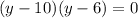 (y-10)(y-6)=0