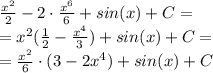 \frac{x^2}{2}-2\cdot \frac{x^6}{6}+sin(x)+C= \\ =x^2(\frac{1}{2}-\frac{x^4}{3})+sin(x)+C= \\=\frac{x^2}{6} \cdot (3-2x^4)+sin(x)+C