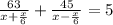 \frac{63}{x+\frac{x}{6} } +\frac{45}{x-\frac{x}{6} } =5