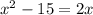 x^{2}-15=2x