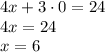 4x+3\cdot 0=24\\ 4x=24\\ x=6