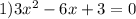 1)3x^{2}-6x+3=0