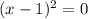 (x-1)^{2}=0