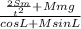 \frac{\frac{2Sm}{t^{2}}+Mmg}{cosL + MsinL}