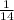  \frac{1}{14} 