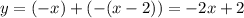 y=(-x)+(-(x-2))=-2x+2