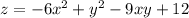 z=-6x^2+y^2-9xy+12