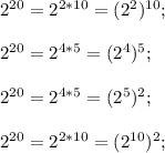 2^{20}=2^{2*10}=(2^2)^{10};\\ \\ 2^{20}=2^{4*5}=(2^4)^{5};\\ \\ 2^{20}=2^{4*5}=(2^5)^{2};\\ \\ 2^{20}=2^{2*10}=(2^{10})^{2}; \\