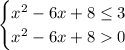 \begin{cases} x^{2}-6x+8\leq3\\x^{2}-6x+80\ \end{cases} 