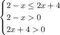 \begin{cases} 2-x\leq2x+4\\2-x0\\2x+40 \end{cases} 