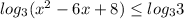 log_{3}(x^{2}-6x+8)\leq log_{3}3