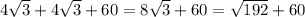 4\sqrt{3}+4\sqrt{3}+60=8\sqrt{3}+60=\sqrt{192}+60