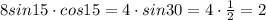 8sin15\cdot cos15=4\cdot sin30=4\cdot \frac{1}{2}=2