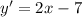 y'=2x-7