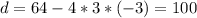 d=64-4*3*(-3)=100