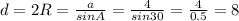 d=2R=\frac{a}{sin A}=\frac{4}{sin 30}=\frac{4}{0.5}=8