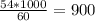 \frac{54*1000}{60}=900