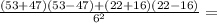 \frac{(53+47)(53-47)+(22+16)(22-16)}{6^2}=