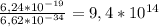 \frac{6,24*10 ^{-19} }{6,62*10 ^{-34} } =9,4*10 ^{14}