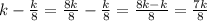 k-\frac{k}{8}=\frac{8k}{8}-\frac{k}{8}=\frac{8k-k}{8}=\frac{7k}{8}