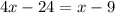 4x-24=x-9