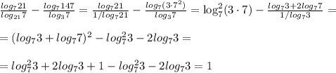 \frac{log_721}{log_{21}7}-\frac{log_7147}{log_37}=\frac{log_7{21}}{1/log_7{21}}-\frac{log_7{(3\cdot 7^2)}}{log_37}=\log^2_7(3\cdot 7)-\frac{log_73+2log_77}{1/log_73}=\\\\=(log_73+log_77)^2-log_7^23-2log_73=\\\\=log_7^23+2log_73+1-log_7^23-2log_73=1