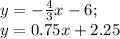 y=-\frac{4}{3}x-6;\\ y=0.75x+2.25