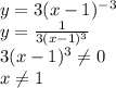 y=3(x-1)^{-3}\\y=\frac{1}{3(x-1)^3}\\3(x-1)^3\neq0\\x\neq1
