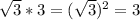 \sqrt3*\srqt3=(\sqrt3)^2=3