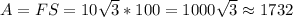 A=FS=10\sqrt{3}*100=1000\sqrt{3}\approx1732