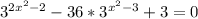 3^{2x^{2}-2}-36*3^{x^{2}-3}+3=0