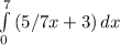 \int\limits^7_0 {(5/7 x+3)} \, dx