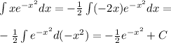 \int xe^{-x^2} dx=-\frac{1}{2} \int (-2x)e^{-x^2}dx=\\\\-\frac{1}{2} \int e^{-x^2} d(-x^2)=-\frac{1}{2}e^{-x^2}+C