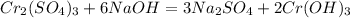 Cr_2(SO_4)_3+6NaOH=3Na_2SO_4+2Cr(OH)_3