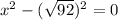x^2 -(\sqrt{92})^2=0