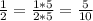 \frac{1}{2} = \frac{1*5}{2*5} = \frac{5}{10}