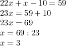 22x+x-10=59\\23x=59+10\\23x=69\\x=69:23\\x=3&#10;