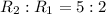 R_{2}:R_{1}=5:2