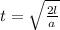 t = \sqrt{\frac{2l}{a}}